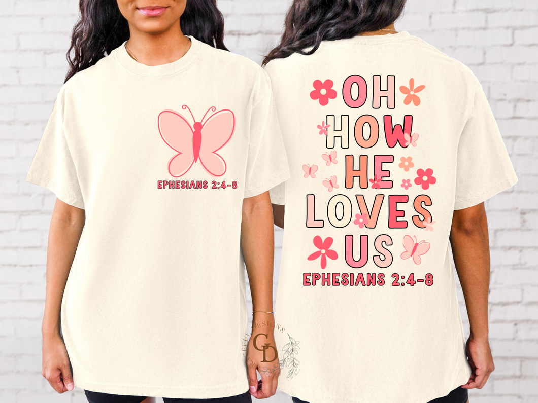 Oh How He Loves Us (Front and Back) Adult Design – Graceful Designs by ...